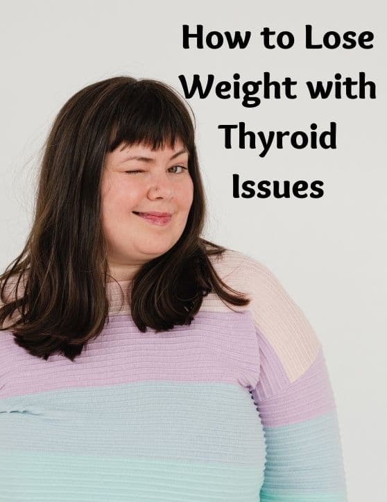 How to Lose Weight with Thyroid Issues