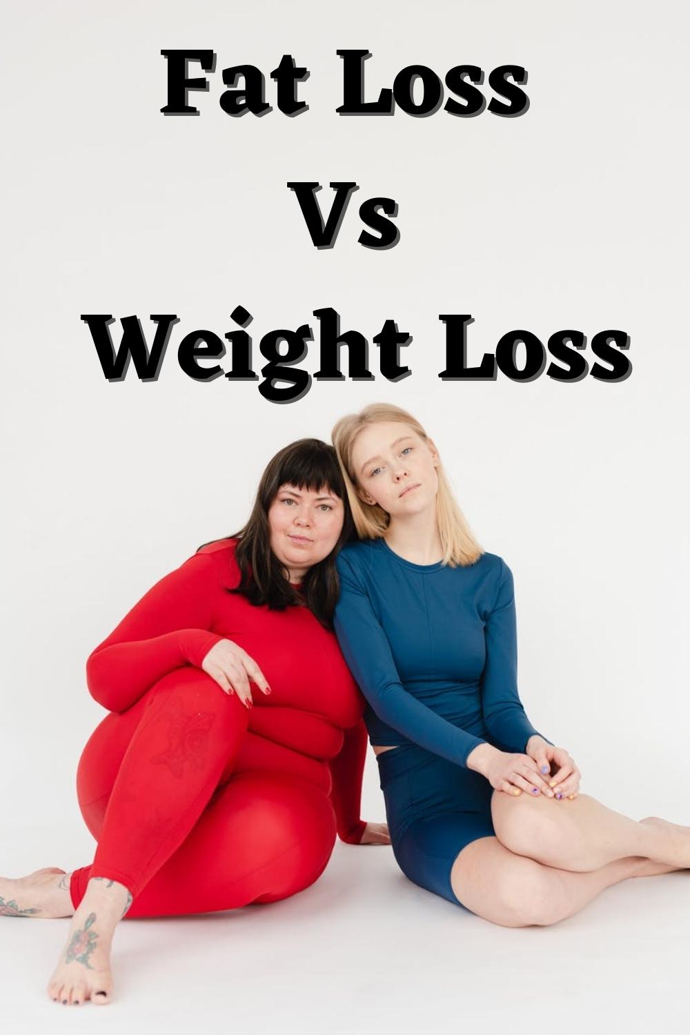 Fat Loss Vs Weight Loss