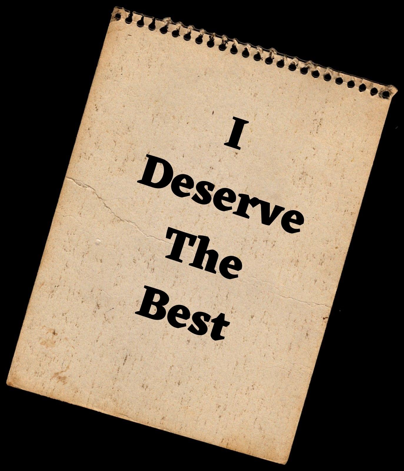 I deserve the best