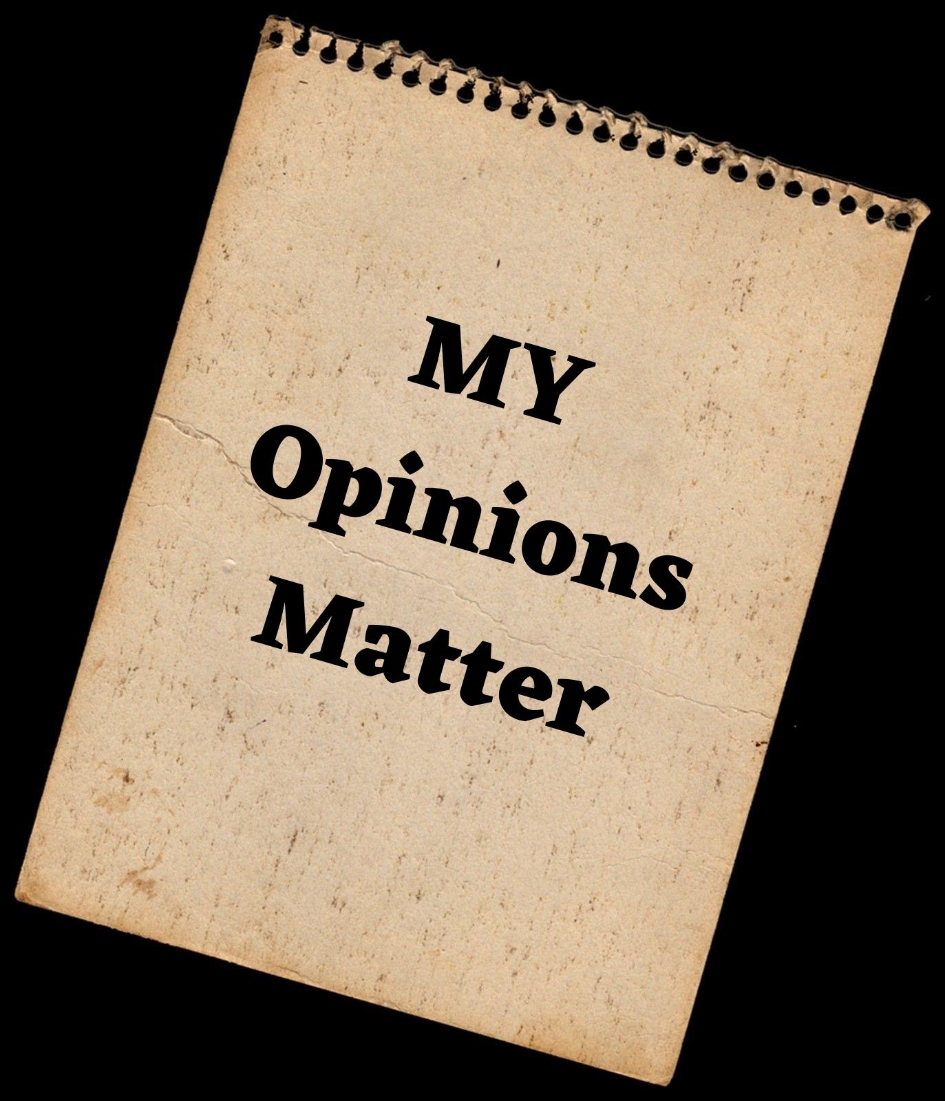 My opinions matter