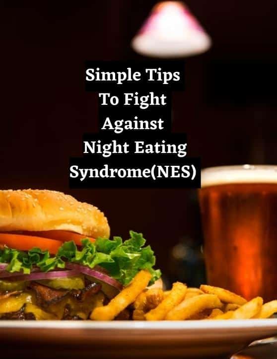 Fight Against Night Eating Syndrome (NES): Simple Tips