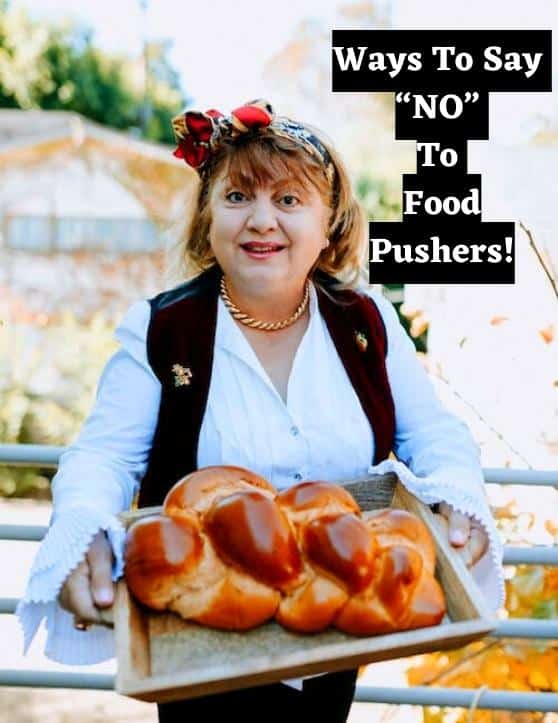 7 Ways to say “NO” to Food Pushers!