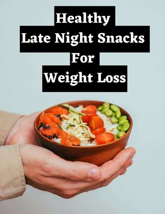 Healthy Late Night Snacks for Weight Loss